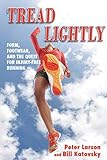 Tread Lightly: Form, Footwear, and the Quest for Injury-Free Running livre