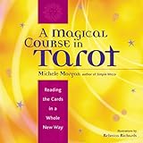 A Magical Course in Tarot: Reading the Cards in a Whole New Way (English Edition) livre