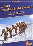 ... doch die Piste dreht die Ski: Die 'eine'-ski-technik und die ein-ski-methodik livre