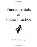 Fundamentals of Piano Practice livre