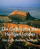 Die Geschichte des Heiligen Landes: Das große illustrierte Sachbuch livre