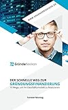 Der schnelle Weg zur Gründungsfinanzierung: 10 Wege, um Ihr Geschäftsmodell zu finanzieren livre