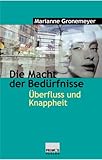 Die Macht der Bedürfnisse. Überfluss und Knappheit livre