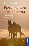 Pferde suchen einen Freund: denn Pferde brauchen Sicherheit livre