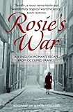 Rosie's War: An Englishwoman's Escape From Occupied France (English Edition) livre