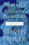 The Better Angels of Our Nature: The Decline of Violence In History And Its Causes livre