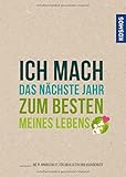 Ich mach das nächste Jahr zum besten meines Lebens: Die Planungshilfe für Idealisten und Querdenke livre