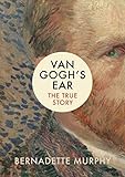 Van Gogh's Ear: The True Story livre