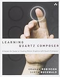 Learning Quartz Composer: A Hands-On Guide to Creating Motion Graphics with Quartz Composer livre