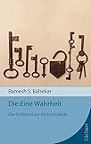 Die Eine Wahrheit: Der Schlüssel zur Nicht-Dualität livre