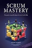 Scrum Mastery: Von Gutem zu Grossartigem Servant Leadership livre