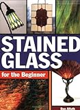 Stained Glass for the Beginner livre