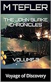 The John Blake Chronicles - volume 3: Voyage of Discovery (The Unclaimed Legacy Series) (English Edi livre