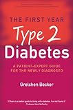 The First Year: Type 2 Diabetes: A Patient-Expert Guide for the Newly Diagnosed (English Edition) livre