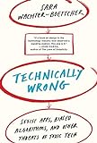 Technically Wrong: Sexist Apps, Biased Algorithms, and Other Threats of Toxic Tech livre