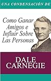 Una Condensacion del Libro: Como Ganar Amigos E Influir Sobre Las Personas livre