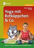 Yoga mit Rotkäppchen & Co.: Märchen in ruhiger und entspannter Atmosphäre lehren, mit Audio-CD (1 livre