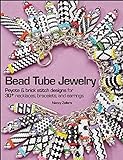 Bead Tube Jewelry: Peyote & Brick Stitch Designs for 30+ Necklaces, Bracelets, and Earrings livre