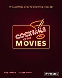 Cocktails of the Movies : An Illustrated Guide to Cinematic Mixology. livre
