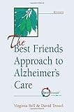 The Best Friends Approach to Alzheimer's Care livre