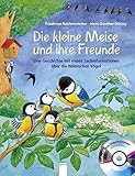 Die kleine Meise und ihre Freunde: Eine Geschichte mit vielen Sachinformationen über die heimischen livre