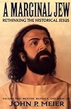 A Marginal Jew: Rethinking the Historical Jesus livre