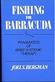 Fishing for Barracuda - Pragmatics of Brief Systemic Therapy livre