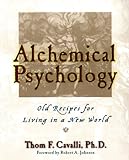 Alchemical Psychology: Old Recipes for Living in a New World (English Edition) livre
