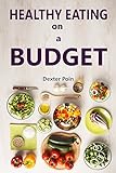 HEALTHY EATING ON A BUDGET (English Edition) livre