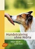 Hundetraining ohne Worte: Führen mit der leeren Hand livre