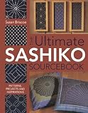 The Ultimate Sashiko Sourcebook: Patterns, Projects and Inspirations livre