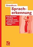 Grundkurs Spracherkennung: Vom Sprachsignal zum Dialog - Grundlagen und Anwendungen verstehen - Mit livre