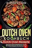 Dutch Oven Kochbuch Dutch Oven Rezepte - Das Dutch Oven Rezeptbuch mit den 50 besten Rezepten für d livre