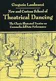 New and Curious School of Theatrical Dancing: The Classical Illustrated Treatise on Commedia Dell'Ar livre