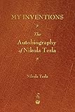 My Inventions: The Autobiography of Nikola Tesla livre