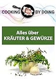 Alles über Kräuter & Gewürze: Grundwissen und Warenkunde (Cooking by Doing) livre