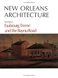 New Orleans Architecture: Faubourg Treme and the Bayou Road : North Rampart Street to North Broad St livre