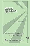 Logistic Regression: A Primer (Quantitative Applications in the Social Sciences) livre