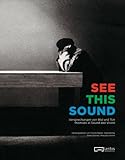 See This Sound: Versprechungen Von Bild Und Ton/ Promises in Sound and Vision livre