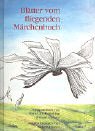 Blätter vom fliegenden Märchenbuch: Geschichten für kindliche Gemüter jeden Alters livre
