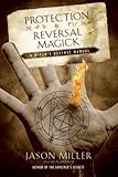 Protection & Reversal Magick: A Witch's Defense Manual livre