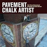 Pavement Chalk Artist: The Three-Dimensional Drawings of Julian Beever livre