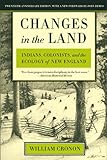 Changes in the Land: Indians, Colonists, and the Ecology of New England (English Edition) livre