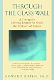 Through the Glass Wall: Journeys into the Closed-Off Worlds of the Autistic livre