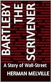 Bartleby The Scrivener: A Story of Wall-Street (English Edition) livre