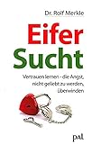 Eifersucht: Vertrauen lernen-die Angst nicht geliebt zu werden,überwinden livre