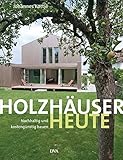 Holzhäuser heute: Nachhaltig und kostengünstig bauen livre