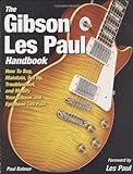 Gibson Les Paul Handbook: How To Buy, Maintain, Set Up, Troubleshoot, and Modify Your Gibson and Epi livre
