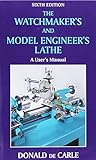 The Watchmaker's and Model Engineer's Lathe: A User's Manual livre