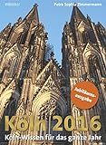 Köln 2016: Köln-Wissen für das ganze Jahr livre